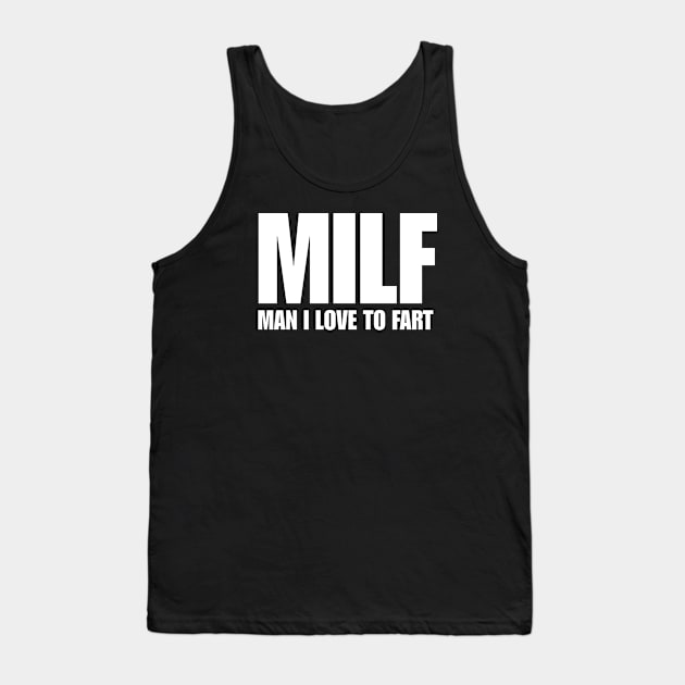 MAN I LOVE TO FART Tank Top by TheCosmicTradingPost